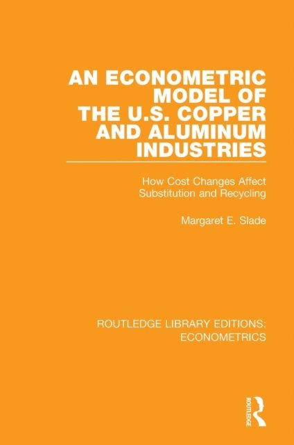 Margaret E. Slade - Econometric Model of the U.S. Copper and Aluminum Industries, E-bok