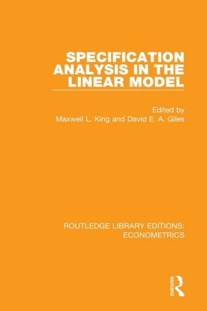 David E. A. Giles, Maxwell L. King - Specification Analysis in the Linear Model, E-bok