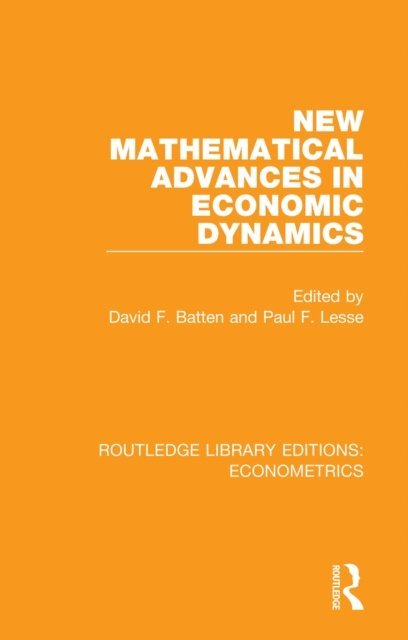 Paul F. Lesse, David F. Batten - New Mathematical Advances in Economic Dynamics, E-bok