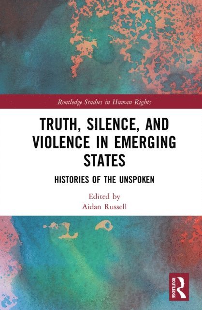 Aidan Russell - Truth, Silence and Violence in Emerging States, E-bok