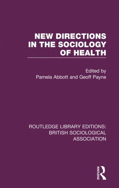 Geoff Payne, Pamela Abbott - New Directions in the Sociology of Health, E-bok