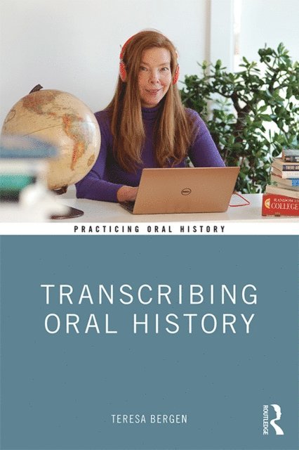 Teresa Bergen - Transcribing Oral History, E-bok