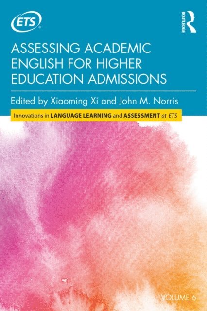 John M. Norris, Xiaoming Xi - Assessing Academic English for Higher Education Admissions, E-bok