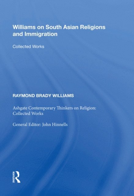 Raymond Brady Williams - Williams on South Asian Religions and Immigration, E-bok