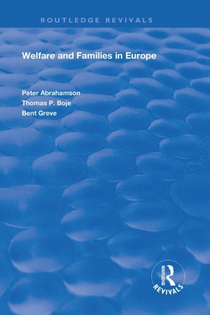Thomas Boje, Bent Greve, Peter Abrahamson - Welfare and Families in Europe, E-bok