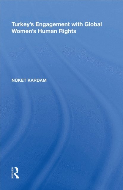 NAket Kardam - Turkey's Engagement with Global Women's Human Rights, E-bok