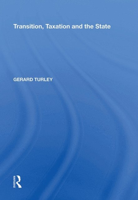 Gerard Turley - Transition, Taxation and the State, E-bok