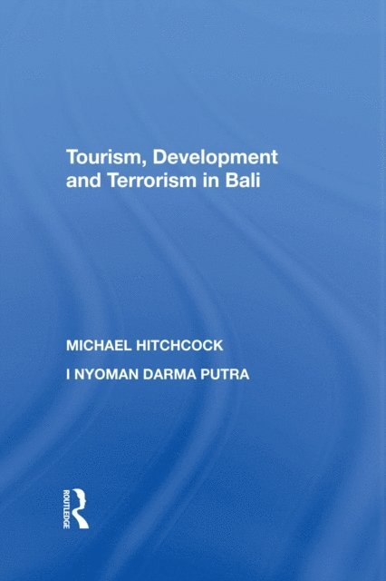 Michael Hitchcock - Tourism, Development and Terrorism in Bali, E-bok
