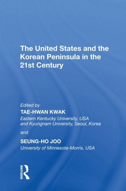 Seung-Ho Joo, Tae-Hwan Kwak - United States and the Korean Peninsula in the 21st Century, E-bok