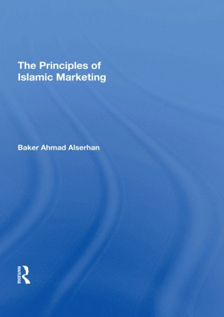 Baker Ahmad Alserhan - Principles of Islamic Marketing, E-bok