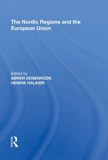 Soren Dosenrode - Nordic Regions and the European Union, E-bok