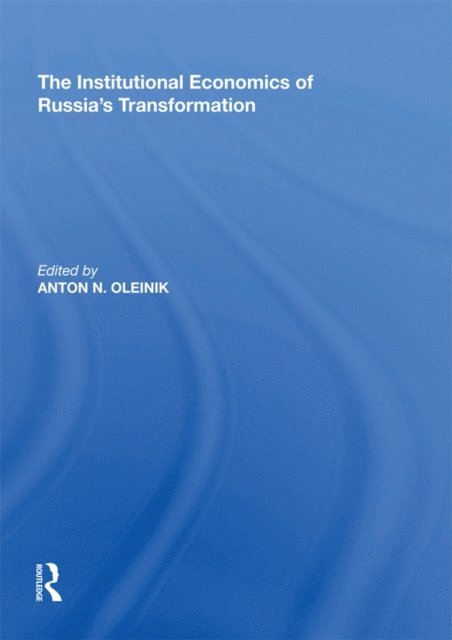 Anton N. Oleinik - Institutional Economics of Russia's Transformation, E-bok