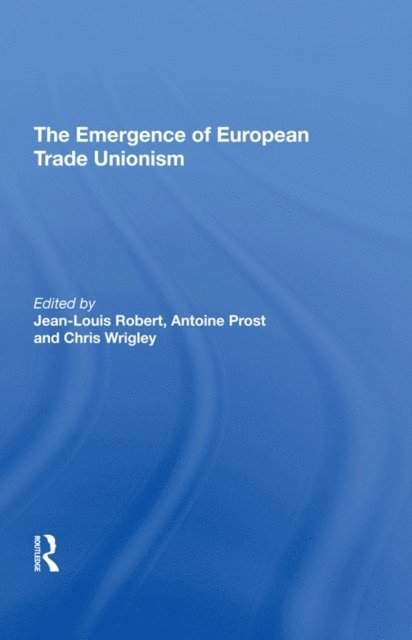 Jean-Louis Robert - Emergence of European Trade Unionism, E-bok