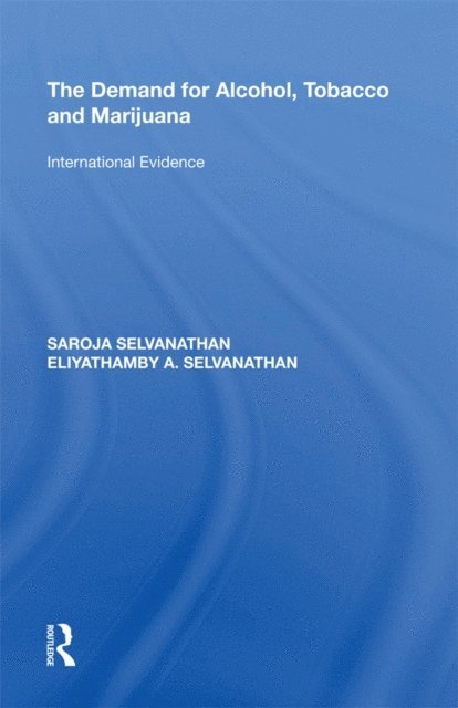 Eliyathamby A. Selvanathan, Saroja Selvanathan - Demand for Alcohol, Tobacco and Marijuana, E-bok