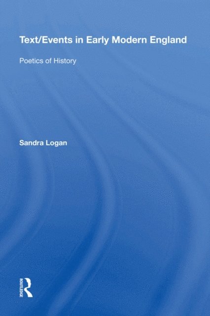 Sandra Logan - Text/Events in Early Modern England, E-bok