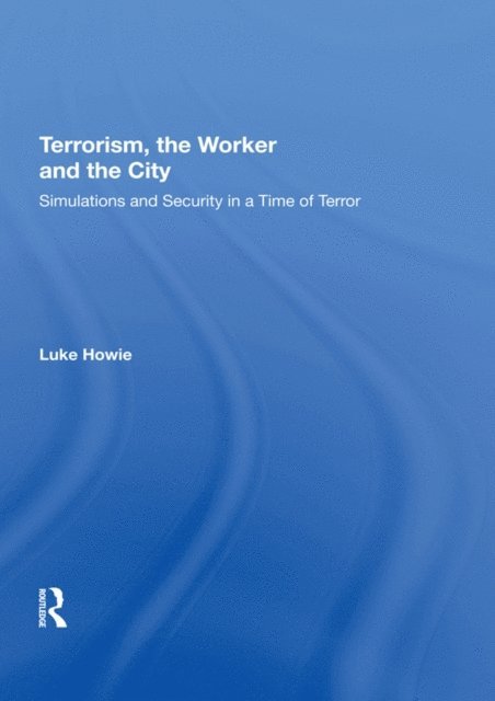 Luke Howie - Terrorism, the Worker and the City, E-bok