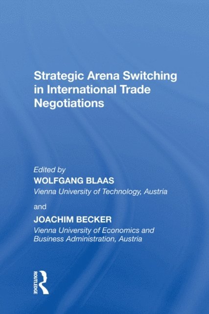 Wolfgang Blass, Joachim Becker - Strategic Arena Switching in International Trade Negotiations, E-bok