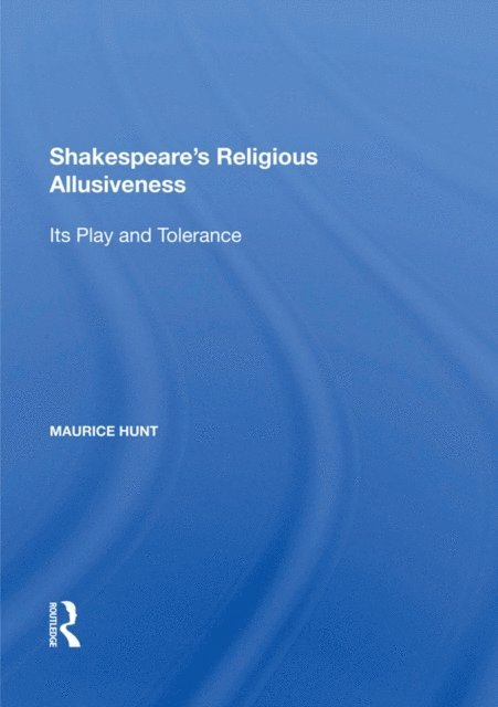 Maurice Hunt - Shakespeare's Religious Allusiveness, E-bok