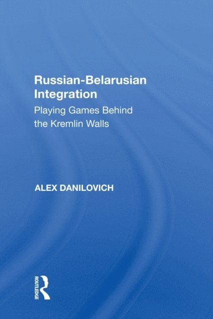 Alex Danilovich - Russian-Belarusian Integration, E-bok