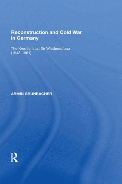 Armin Grunbacher - Reconstruction and Cold War in Germany, E-bok