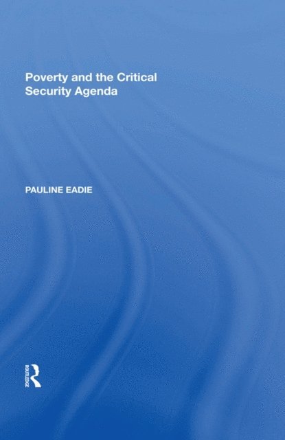 Pauline Eadie - Poverty and the Critical Security Agenda, E-bok