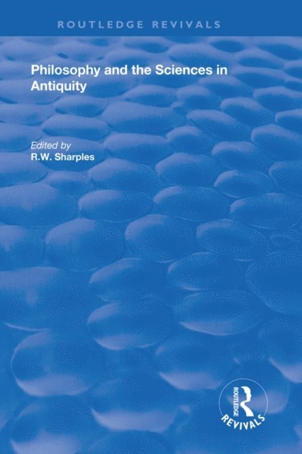 R.W. Sharples - Philosophy and the Sciences in Antiquity, E-bok