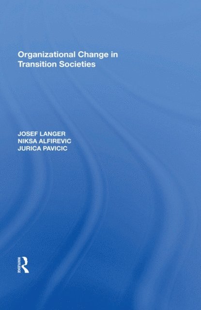 J Pavicic, Niksa Alfirevic, Josef Langer - Organizational Change in Transition Societies, E-bok