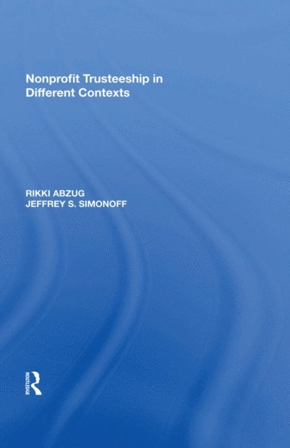 Jeffrey S. Simonoff, Rikki Abzug - Nonprofit Trusteeship in Different Contexts, E-bok