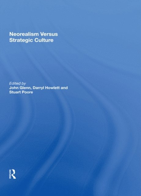 John Glenn - Neorealism Versus Strategic Culture, E-bok