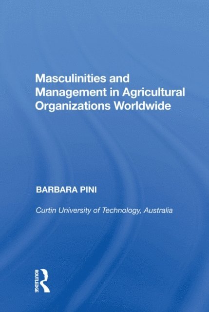 Barbara Pini - Masculinities and Management in Agricultural Organizations Worldwide, E-bok