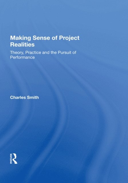 Charles Smith - Making Sense of Project Realities, E-bok