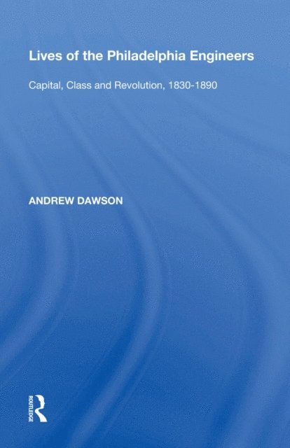 Andrew Dawson - Lives of the Philadelphia Engineers, E-bok