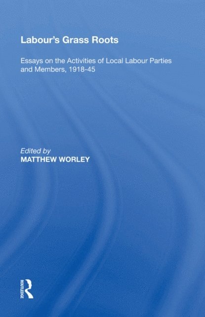 Matthew Worley - Labour's Grass Roots, E-bok