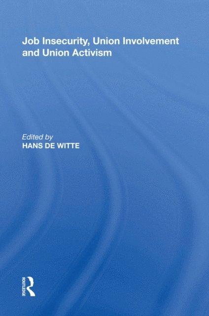 Hans De Witte - Job Insecurity, Union Involvement and Union Activism, E-bok