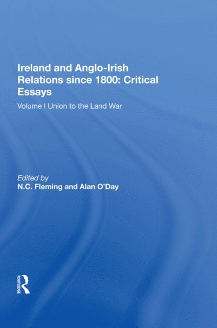 Alan Oa€™Day, N.C. Fleming - Ireland and Anglo-Irish Relations since 1800: Critical Essays, E-bok