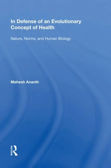 Mahesh Ananth - In Defense of an Evolutionary Concept of Health, E-bok. Tillgänglighet: Lägg i varukorg