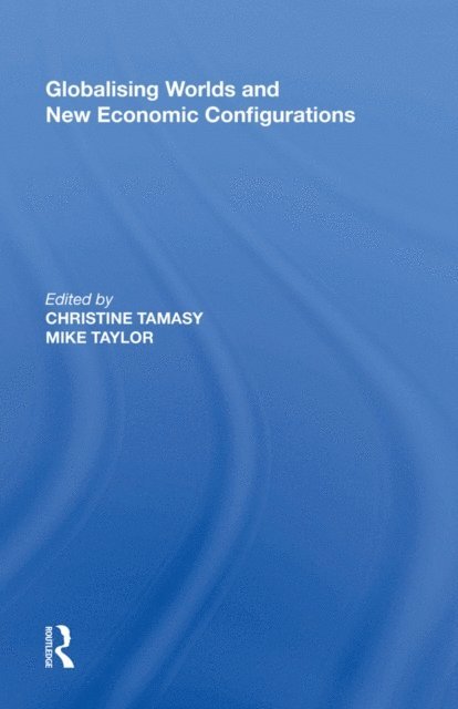 Christine Tamasy - Globalising Worlds and New Economic Configurations, E-bok