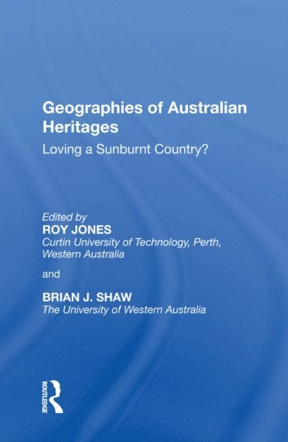 Brian J. Shaw, Roy Jones - Geographies of Australian Heritages, E-bok