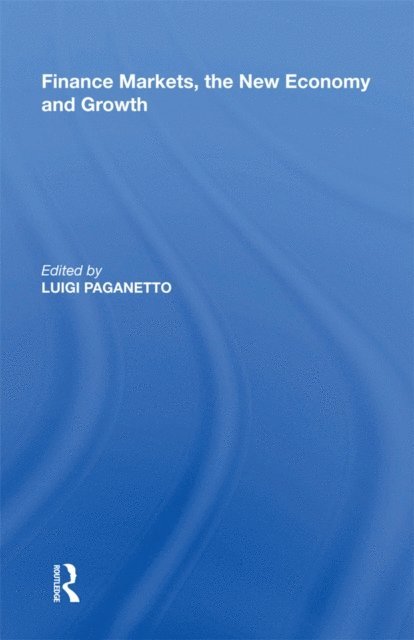 Luigi Paganetto - Finance Markets, the New Economy and Growth, E-bok