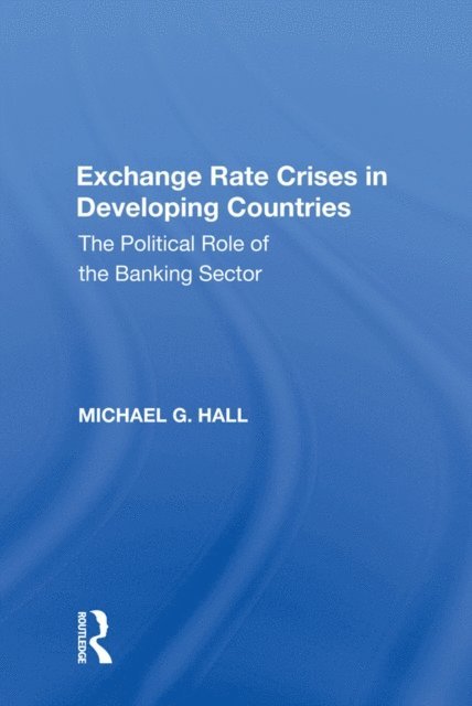 Michael G. Hall - Exchange Rate Crises in Developing Countries, E-bok