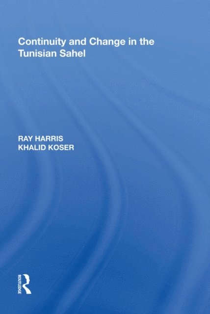 Ray Harris - Continuity and Change in the Tunisian Sahel, E-bok