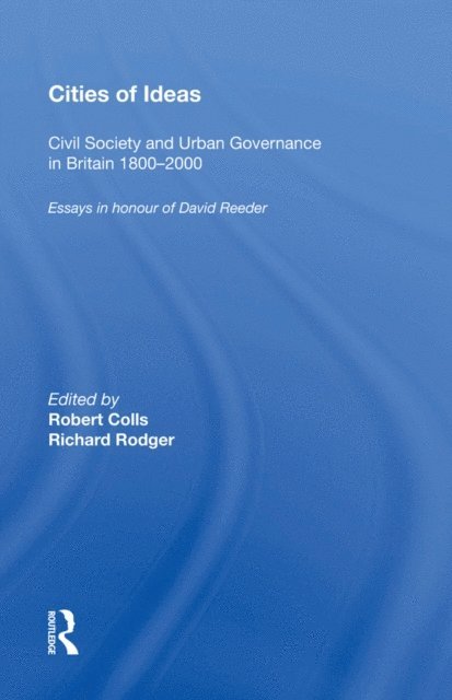 Robert Colls - Cities of Ideas: Civil Society and Urban Governance in Britain 1800,2000, E-bok