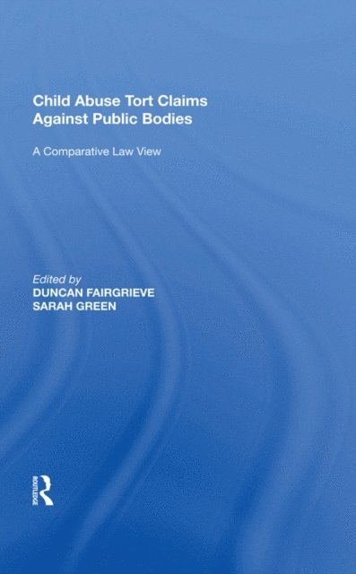Sarah Green, Duncan Fairgrieve - Child Abuse Tort Claims Against Public Bodies, E-bok
