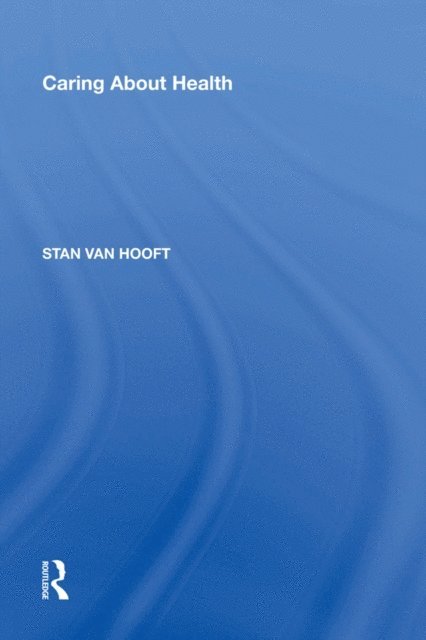 Stan van Hooft - Caring About Health, E-bok
