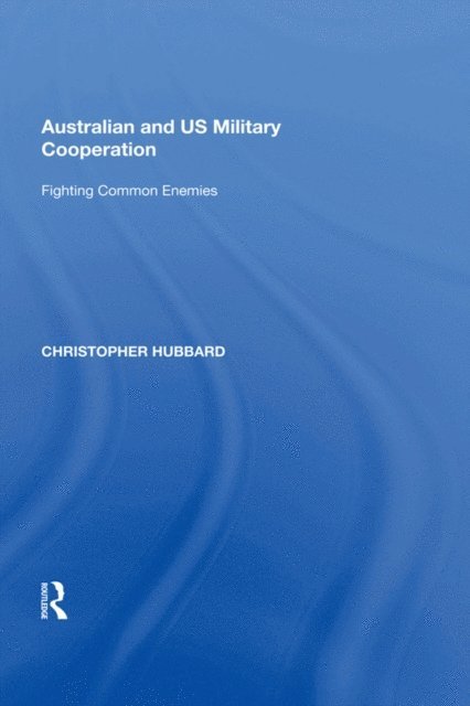 Christopher Hubbard - Australian and US Military Cooperation, E-bok