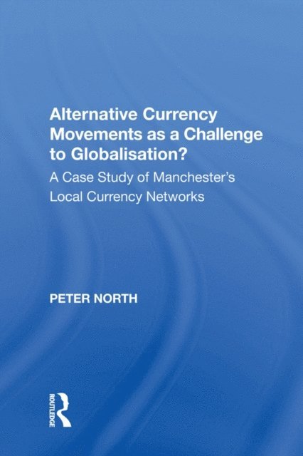 Peter North - Alternative Currency Movements as a Challenge to Globalisation?, E-bok