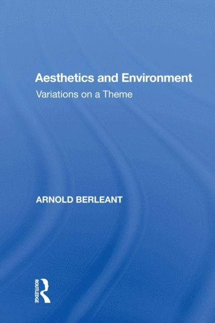 Arnold Berleant - Aesthetics and Environment, E-bok