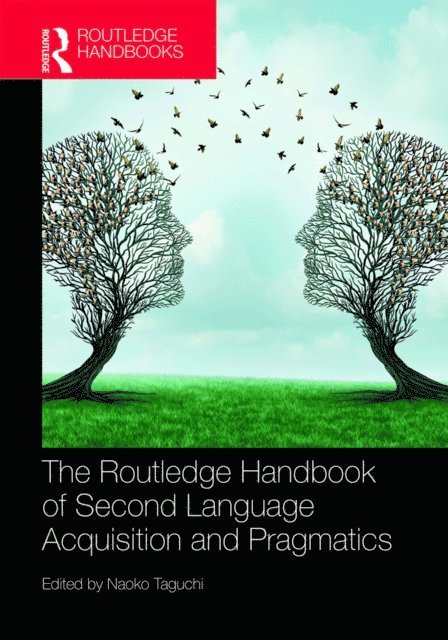 Naoko Taguchi - Routledge Handbook of Second Language Acquisition and Pragmatics, E-bok