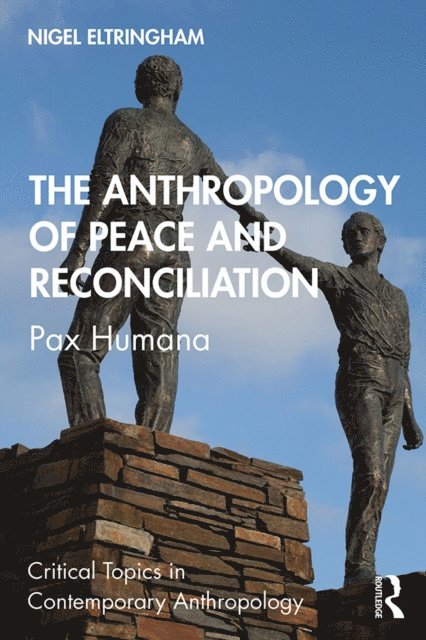 Nigel Eltringham - Anthropology of Peace and Reconciliation, E-bok