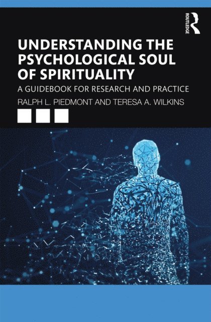 Teresa A. Wilkins, Ralph L. Piedmont - Understanding the Psychological Soul of Spirituality, E-bok